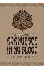 Ayahuasca in My Blood