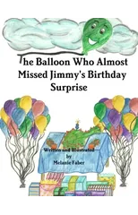 The Balloon Who Almost Missed Jimmy's Birthday Surprise