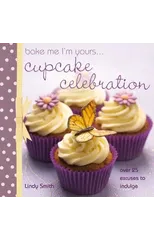 Bake Me I'm Yours... Cupcake Celebration