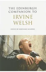 The Edinburgh Companion to Irvine Welsh