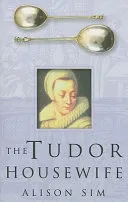 The Tudor Housewife