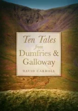 Ten Tales from Dumfries and Galloway