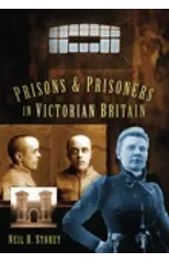 Prisons and Prisoners in Victorian Britain