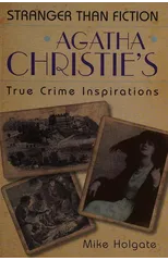 Agatha Christie's True Crime Inspirations