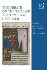 The Debate on the Trial of the Templars (1307–1314)
