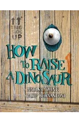 How to Raise a Dinosaur
