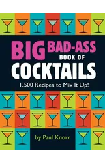 Big Bad-Ass Book of Cocktails