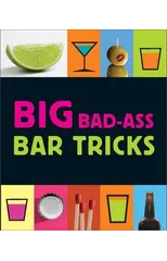 Big Bad-Ass Bar Tricks