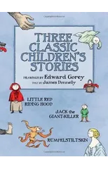 Three Classic Children's Stories  Little Red Riding Hood  Jack the Giant-Killer  and Rumpelstiltskin