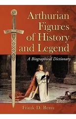 Arthurian Figures of History and Legend