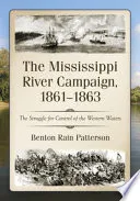 The Mississippi River Campaign, 1861-1863