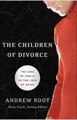 The Children of Divorce – The Loss of Family as the Loss of Being