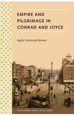 Empire And Pilgrimage In Conrad And Joyce