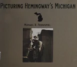 Picturing Hemingway's Michigan