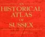 An Historical Atlas of Sussex
