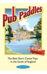 Pub Paddles - The Best Short Paddling Trips in the South of England