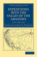 Expeditions into the Valley of the Amazons, 1539, 1540, 1639