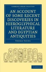 An Account of Some Recent Discoveries in Hieroglyphical Literature and Egyptian Antiquities
