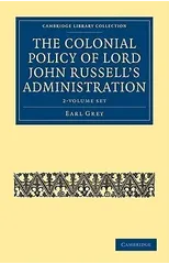 The Colonial Policy of Lord John Russell's Administration 2 Volume Set