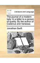 The Journal of a Modern Lady. in a Letter to a Person of Quality. by the Author of Cadenus and Vanessa.