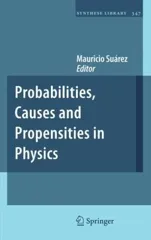 Probabilities, Causes and Propensities in Physics (2011)