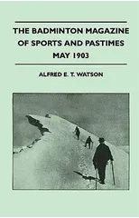The Badminton Magazine Of Sports And Pastimes - May 1903 - Containing Chapters On
