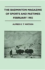The Badminton Magazine Of Sports And Pastimes - Febuary 1902 - Containing Chapters On
