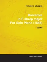 Barcarole In F-sharp Major By Frederic Chopin For Solo Piano (1846) Op.60