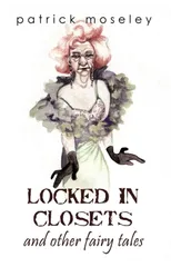Locked In Closets and Other Fairy Tales