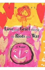 Love and Grief During the Riots and War