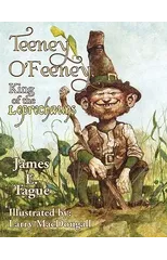 Teeney O'Feeney, King of the Leprechauns