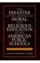 The Disaster of the Absence of Moral and Religious Education in the American Public Schools