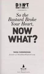DontDateHimGirl.com Presents - So the Bastard Broke Your Heart, Now What?