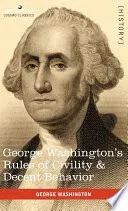 George Washington's Rules of Civility & Decent Behavior