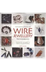 The Encyclopedia of Wire Jewellery Techniques
