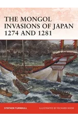 The Mongol Invasions of Japan 1274 and 1281
