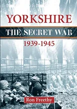 Yorkshire the Secret War 1939-1945