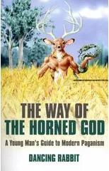 Way of the Horned God, The – A Young Man s Guide to Modern Paganism