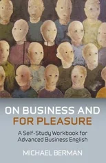 On Business And For Pleasure – A Self–Study Workbook for Advanced Business English