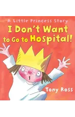 I Don't Want to Go to Hospital!