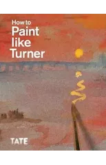 How to Paint Like Turner