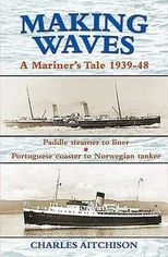 Making Waves - A Mariner's Tale 1939-48