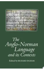 The Anglo-Norman Language and its Contexts