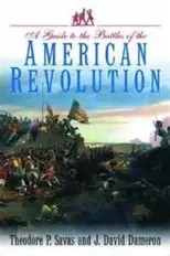 A Guide to the Battles of the American Revolution