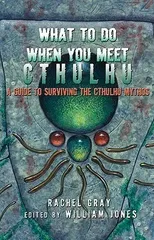 What to Do When You Meet Cthulhu