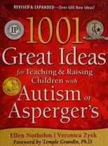 1001 Great Ideas for Teaching and Raising Children with Autism or Asperger's
