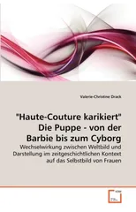 "Haute-Couture karikiert" Die Puppe - von der Barbie bis zum Cyborg
