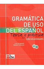 Gramatica de uso del Espanol - Teoria y practica