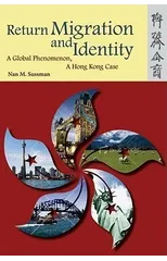 Return Migration and Identity - A Global Phenomenon, a Hong Kong Case