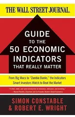 The WSJ Guide to the 50 Economic Indicators That Really Matter
